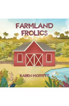 Poza produsului Farmland Frolics - Karen Moffett