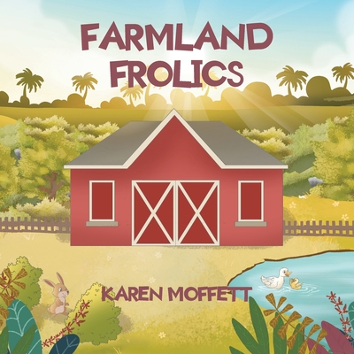 Farmland Frolics - Karen Moffett