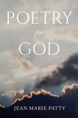 Poetry for God - Jean Marie Patty