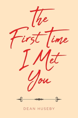 The First Time I Met You - Dean Huseby