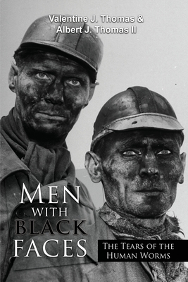 Men with Black Faces: The Tears of the Human Worms - Albert J. Thomas