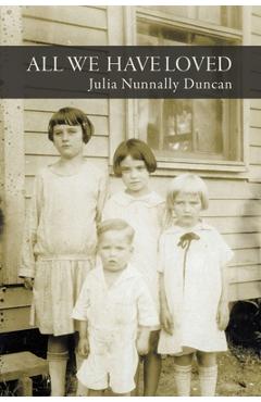 Coperta cărții 'All We Have Loved - Julia Nunnally Duncan'