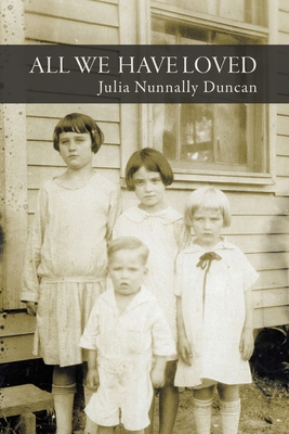 Coperta cărții 'All We Have Loved - Julia Nunnally Duncan'
