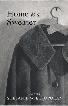 Coperta cărții 'Home is a Sweater - Stefanie Wielkopolan'