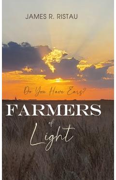 Coperta cărții 'Farmers of Light: Do You Have Ears? - James R. Ristau'