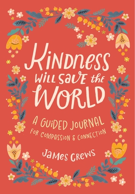 Kindness Will Save the World Guided Journal - James Crews