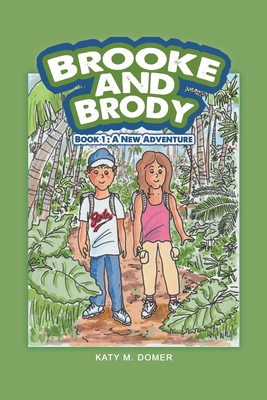 Brooke and Brody: Book 1: A New Adventure - Katy M. Domer