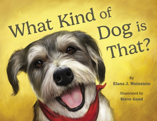 What Kind of Dog is That? - Elana J. Weinstein