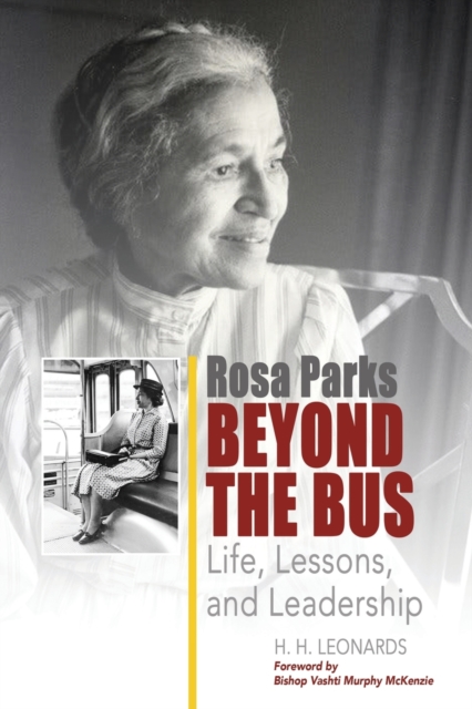 Rosa Parks Beyond The Bus: Life, Lessons, And Leadership - H. H. Leonards