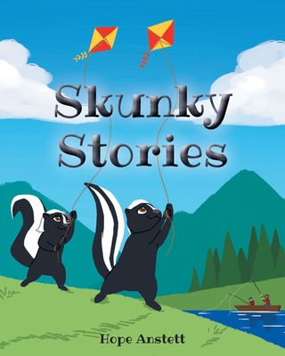 Skunky Stories - Hope Anstett