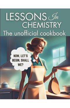 Coperta cărții 'Lessons in Chemistry: The Unofficial Cookbook: Motherhood and Molecules: Nourishing Tales from Elizabeth's Kitchen,'