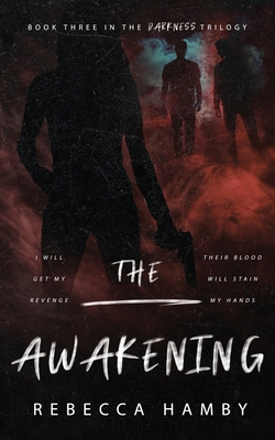 The Awakening Book Three in The Darkness Trilogy - Rebecca Hamby