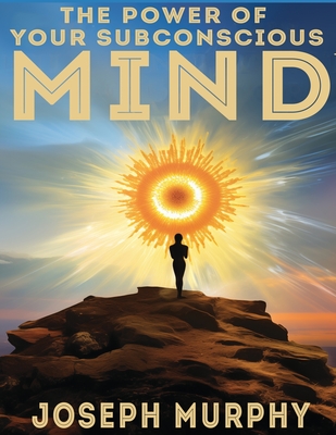 The Power of Your Subconscious Mind - Joseph Murphy