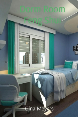 Dorm Room Feng Shui - Gina Meyers