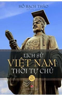 Poza produsului Lịch Sử Việt Nam Thời Tự Chủ - Tập Một (lightweight - soft cover) - Bach Thao Ho