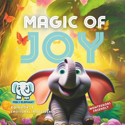 Magic of Joy: (Teach Emotional Intelligence to 3-8 Year Old Montessori Friendly) - Stori Dino
