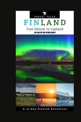 10 Days in Finland: From Helsinki to Lapland, A 10-Day Finnish Adventure - Travel Tales