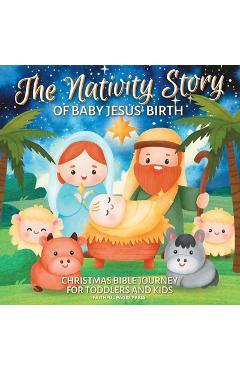 Coperta cărții 'The Nativity Story of Baby Jesus' Birth: Christmas Bible Journey for Toddlers and Kids - Aaron J. Masters'