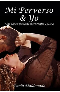 Poza produsului Mi Perverso Y Yo: Una pasión excitante entre relatos y poesía - Paola Maldonado