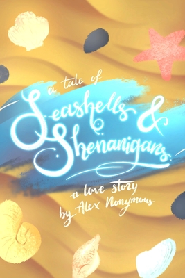 A Tale of Seashells & Shenanigans - Alex Nonymous