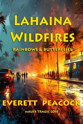 Rainbows & Butterflies: the Lahaina Wild Fires of 2023 - Jim Kingwell