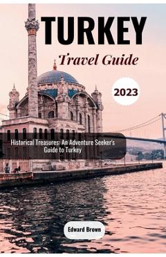 Poza produsului Turkey Travel Guide 2023 - Edward Brown