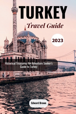 Turkey Travel Guide 2023 - Edward Brown