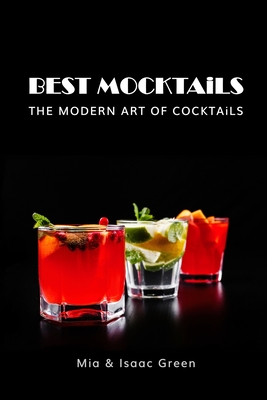 BEST MOCKTAiLS: The Modern Art of Cocktails - Mia &. Isaac Green