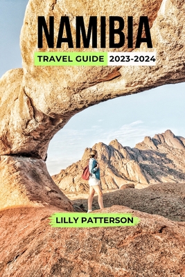 Namibia Travel Guide 2023-2024 - Lilly Patterson