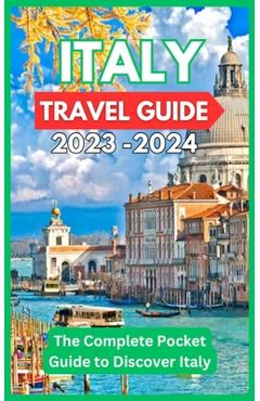 Coperta cărții 'Italy Travel Guide 2023 -2024 - The Complete Pocket Guide to Discover Italy - David Fletcher'