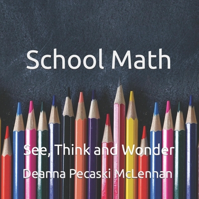 School Math Walk: See, Think and Wonder - Deanna Pecaski Mclennan