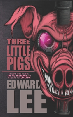 Three Little Pigs: The Pig, The House & Ouija Pig - Edward Lee