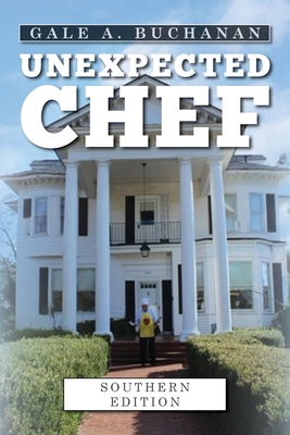 Unexpected Chef: Southern Edition - Gale A. Buchanan