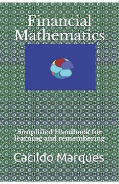 Poza produsului Financial Mathematics: Simplified Handbook for learning and remembering - Cacildo Marques