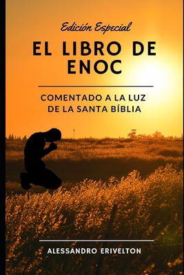 El libro de Enoc Comentado a la luz de la Santa Bíblia - Alessandro Erivelton