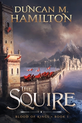 The Squire: Blood of Kings Book 1 - Duncan M. M. Hamilton
