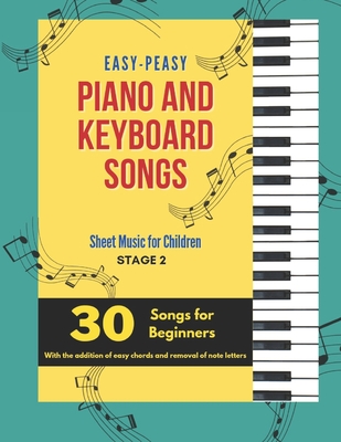 Coperta cărții 'Easy-Peasy Piano And Keyboard Songs: Sheet Music For Children - Stage 2 - 30 Songs For Beginners - Marley Quinn'