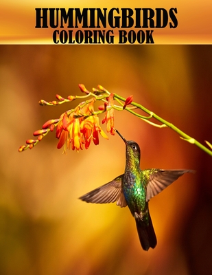Hummingbirds Coloring Book: 50 beautiful and adorable hummingbirds coloring book for adults, A mind relaxation and stress relief book - Warren Hugo