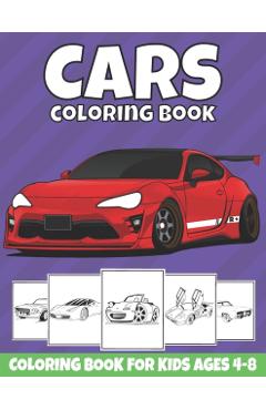 Cars Coloring Book For Kids Ages 4-8: Cool Sports Cars, Supercars, and Classic Cars Coloring Pages for Kids, Boys, and Car Lovers - M&m Creations