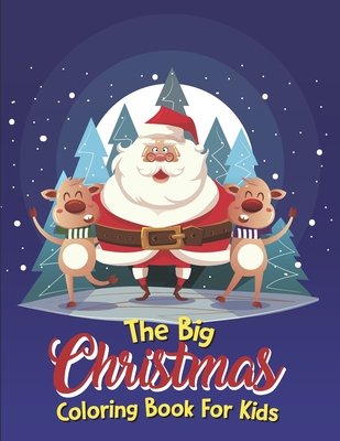 The Big Christmas Coloring Book For Kids: The Big Christmas Coloring Book For Kids 5 Year Old, Easy - Clemente Espaillat