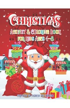 Poza produsului Christmas Activity Book for Kids ages 4-8: 60 Activity Pages including of Coloring Pages, Santa & Snowman Hangman, Gingerbread & Chocolate Tic Tac Toe - Indigo Pig Studio