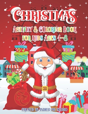 Christmas Activity Book for Kids ages 4-8: 60 Activity Pages including of Coloring Pages, Santa & Snowman Hangman, Gingerbread & Chocolate Tic Tac Toe - Indigo Pig Studio