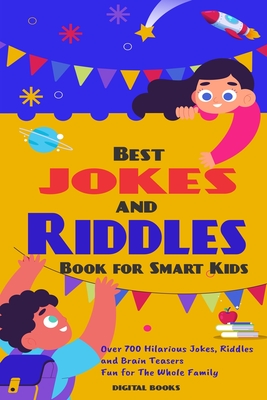 Coperta cărții 'The Best Jokes and Riddles Book for Smart Kids: Over 700 Hilarious Jokes, Riddles and Brain Teasers Fun for The Whole'