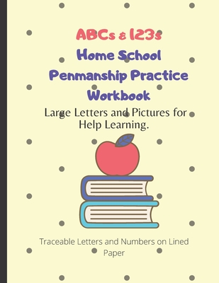 ABCs & 123s Home School Penmanship Practice Workbook: Handwriting Workbook for Kids to Learn How to Write Letters - John Carpinito
