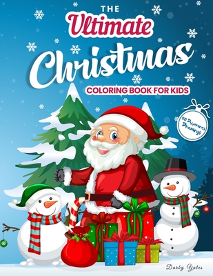 Coperta cărții 'The Ultimate Christmas Coloring Book for Kids: Gorgeous Coloring Book with Santa Claus, Reindeer, Snowmen & More!'