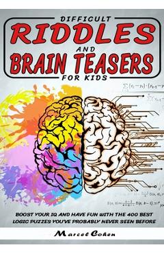 Coperta cărții 'Difficult Riddles And Brain Teasers For kids: Boost your IQ and have fun with the 400 best logic puzzles you've'