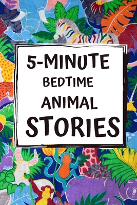 5-Minute Bedtime Animal Stories: Bedtime Stories for Kids with Morals and a little Space for your Child to Write what they learned from the Story - Greenham Library