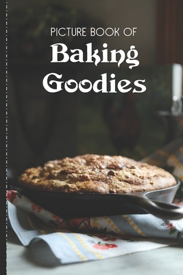 Picture Book Of Baking Goodies: Large Print Book For Seniors with Dementia or Alzheimer's - Old Church Lane Books