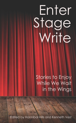 Enter Stage Write: Stories to Enjoy While We Wait in the Wings - Josh Bailey