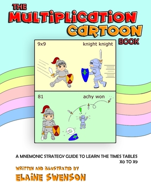 Coperta cărții 'The Multiplication Cartoon Book: A Mnemonic Strategy Guide to Learn the Times Tables x0 to x9 - Elaine Swenson'